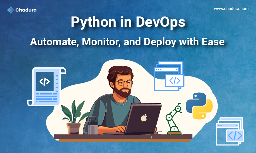 Python in DevOps: Automate, Monitor, and Deploy with Ease | A Chadura Tech Perspective