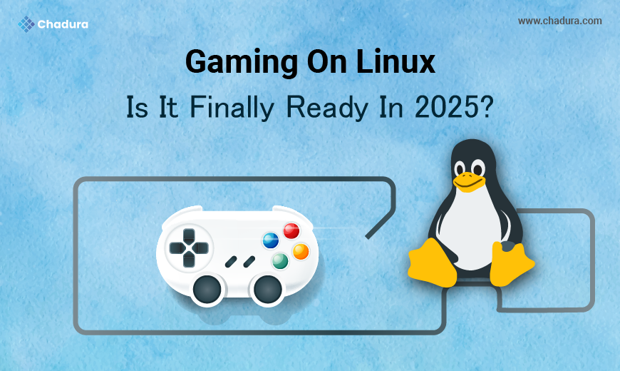 Is Linux Finally Ready for Gaming in 2025?  -  Insights from Chadura Tech