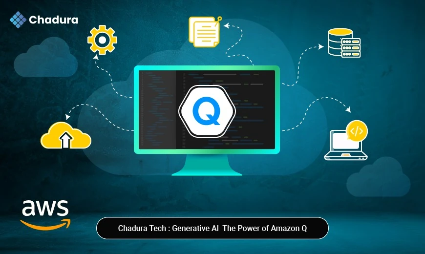 Generative AI for Modern Enterprises: The Power of Amazon Q  -  Chadura Tech